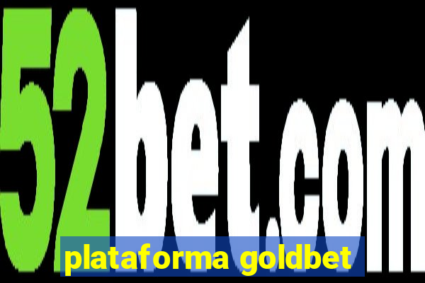 plataforma goldbet